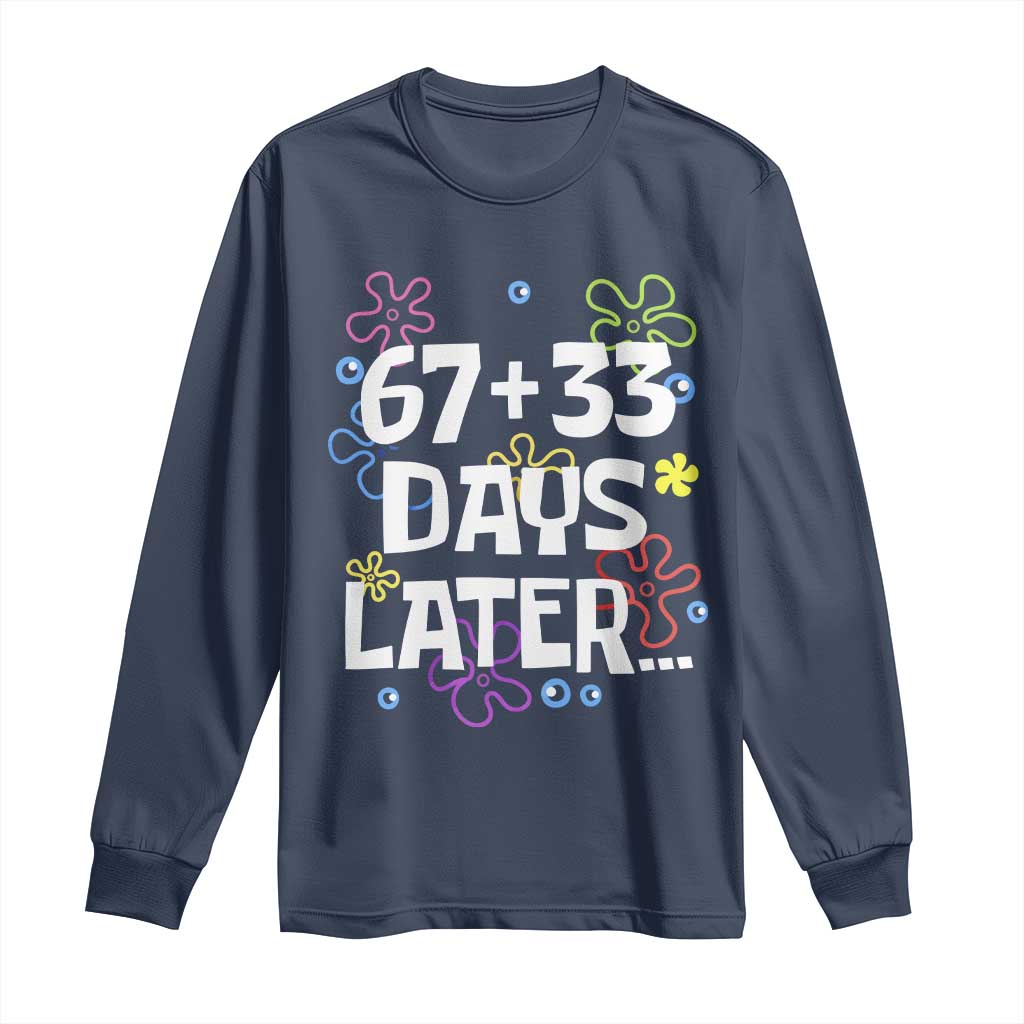 67 33 One Hundred Days Later Long Sleeve Shirt Funny 100th Day of School Flowers