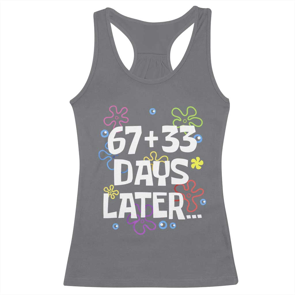67 33 One Hundred Days Later Racerback Tank Top Funny 100th Day of School Flowers