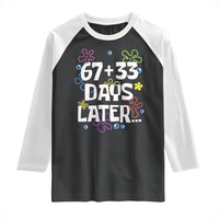 67 33 One Hundred Days Later Raglan Shirt Funny 100th Day of School Flowers