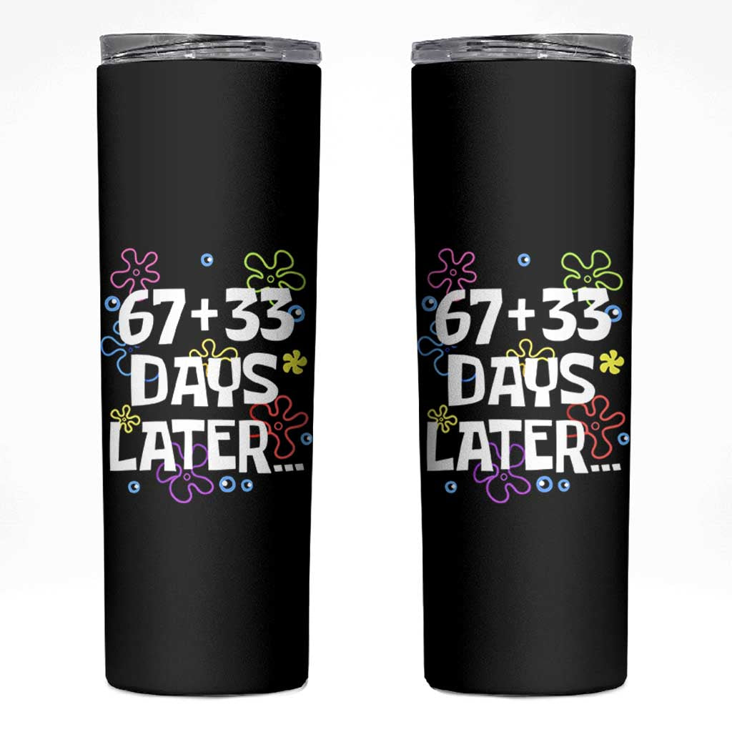 67 33 One Hundred Days Later Skinny Tumbler Funny 100th Day of School Flowers