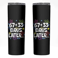 67 33 One Hundred Days Later Skinny Tumbler Funny 100th Day of School Flowers
