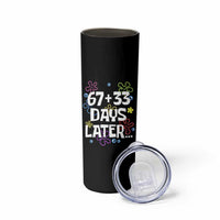 67 33 One Hundred Days Later Skinny Tumbler Funny 100th Day of School Flowers