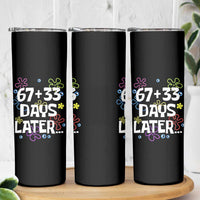 67 33 One Hundred Days Later Skinny Tumbler Funny 100th Day of School Flowers