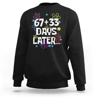 67 33 One Hundred Days Later Sweatshirt Funny 100th Day of School Flowers