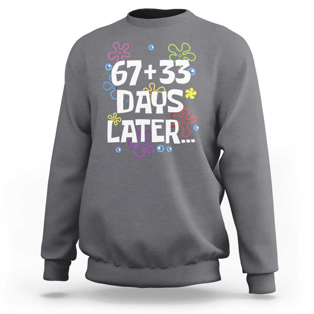 67 33 One Hundred Days Later Sweatshirt Funny 100th Day of School Flowers