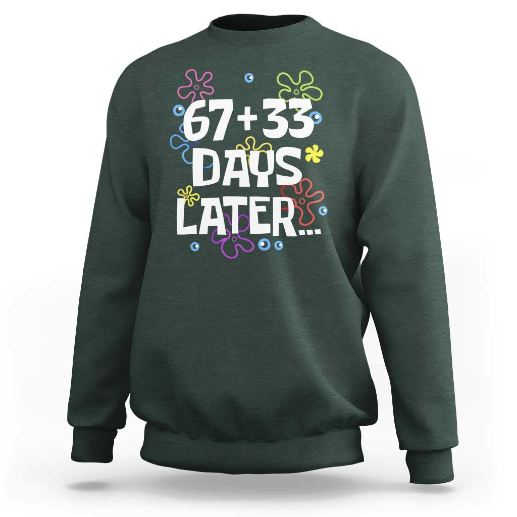 67 33 One Hundred Days Later Sweatshirt Funny 100th Day of School Flowers