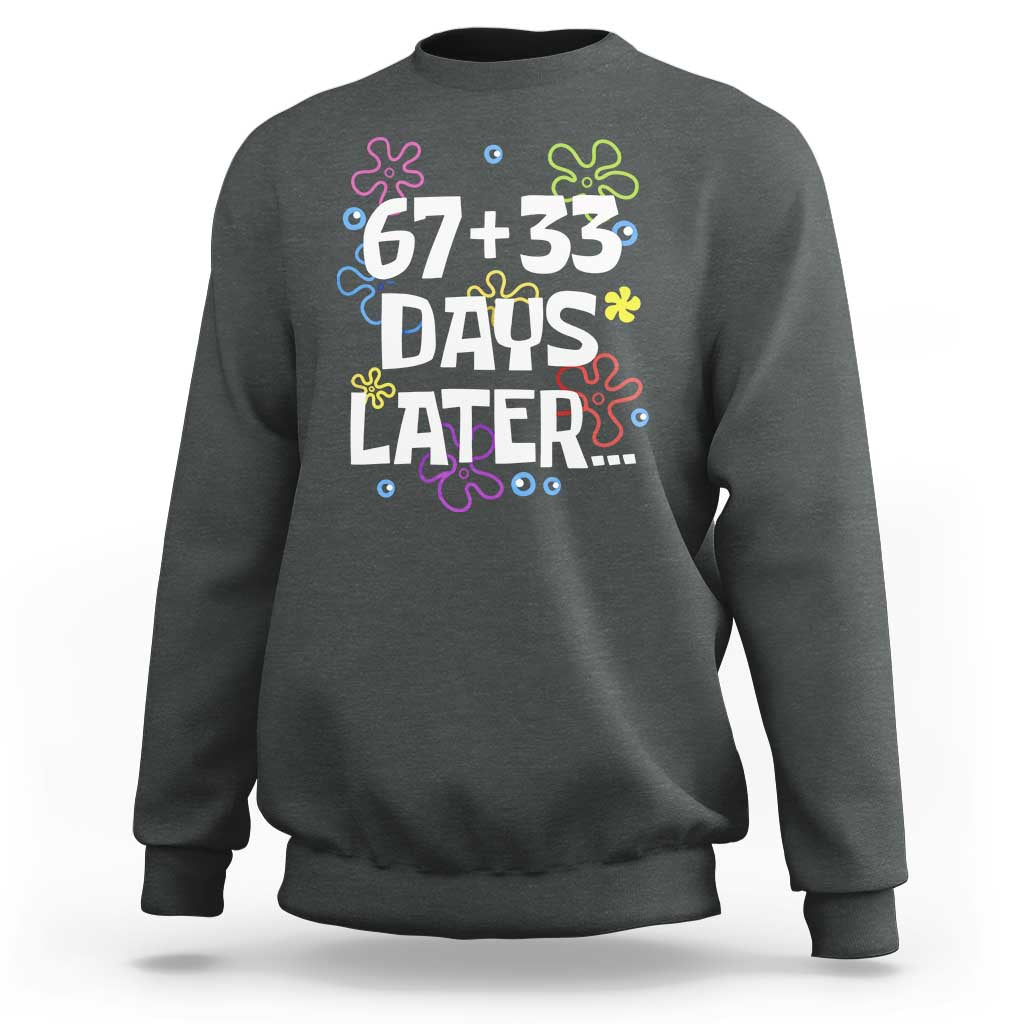 67 33 One Hundred Days Later Sweatshirt Funny 100th Day of School Flowers