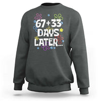 67 33 One Hundred Days Later Sweatshirt Funny 100th Day of School Flowers
