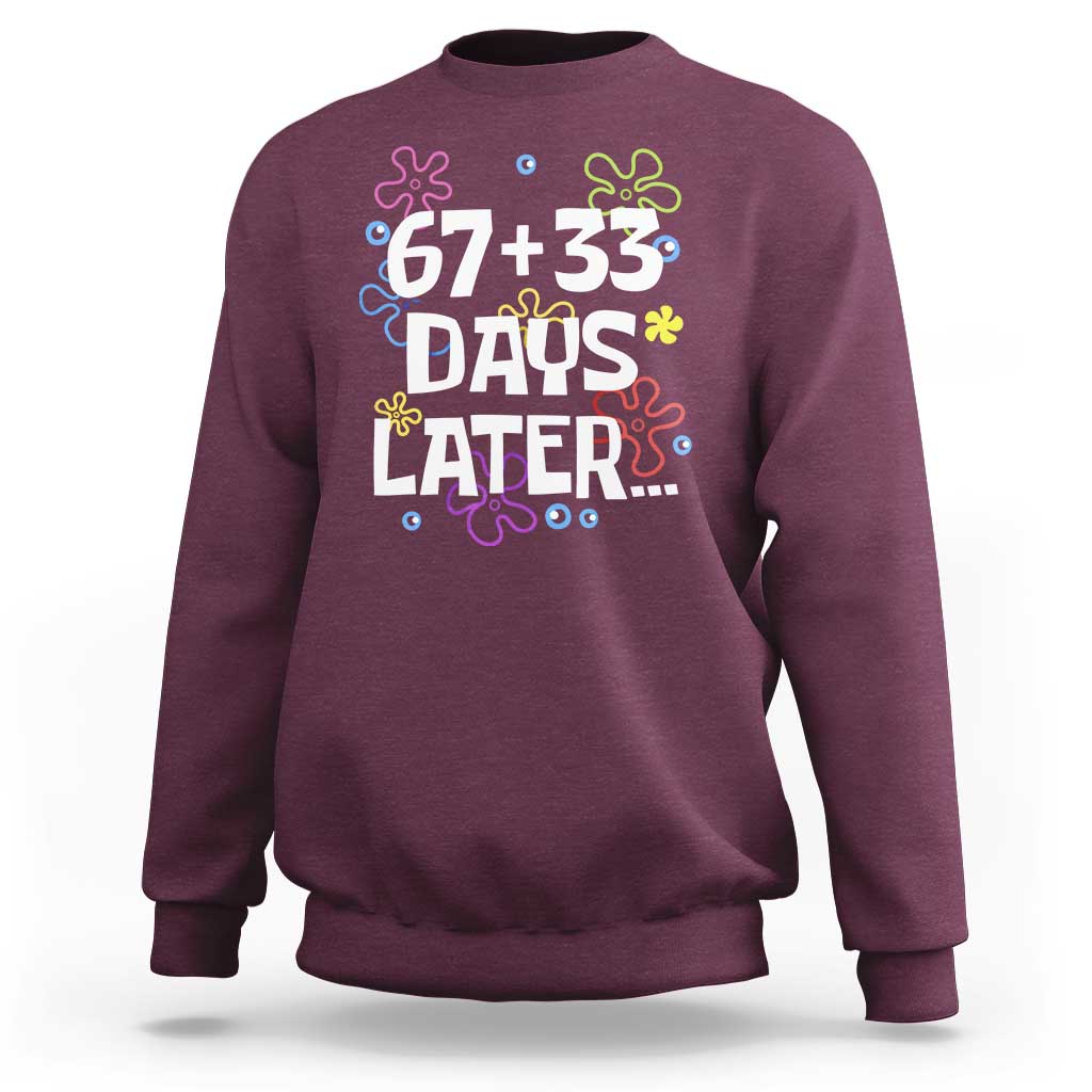 67 33 One Hundred Days Later Sweatshirt Funny 100th Day of School Flowers