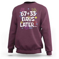 67 33 One Hundred Days Later Sweatshirt Funny 100th Day of School Flowers