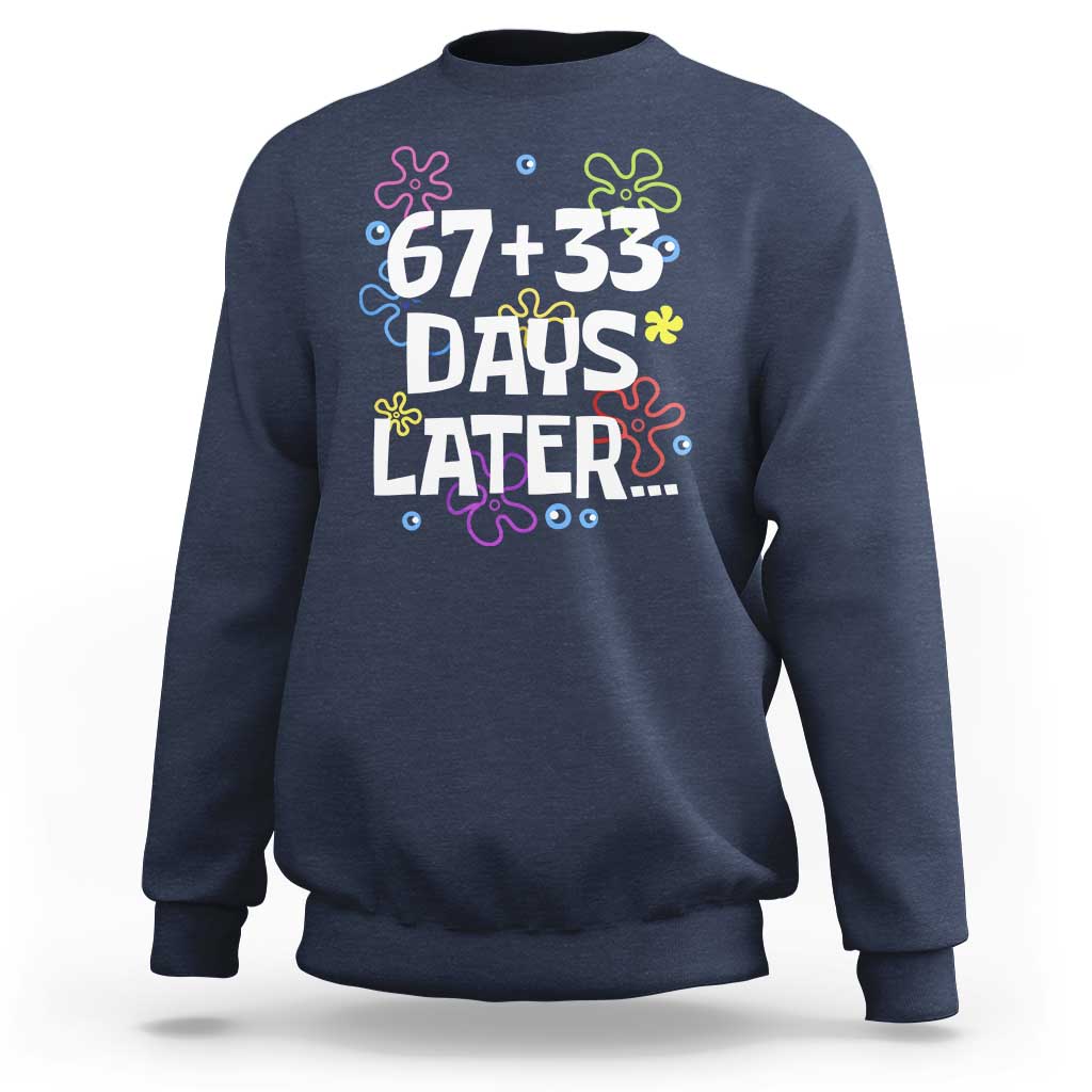 67 33 One Hundred Days Later Sweatshirt Funny 100th Day of School Flowers