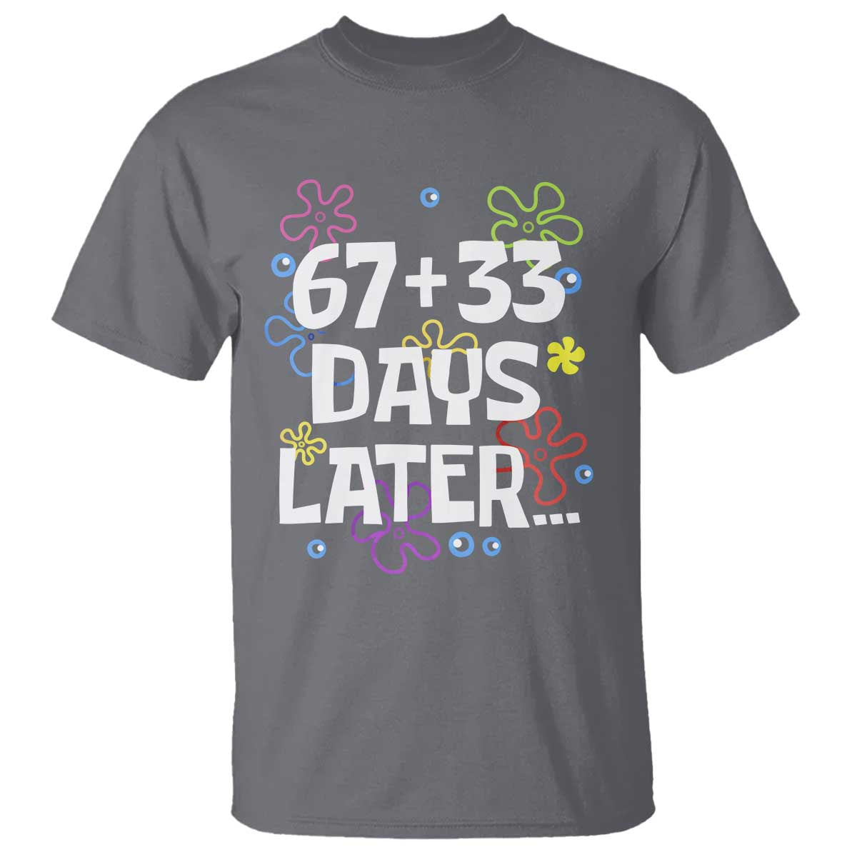 67 33 One Hundred Days Later T Shirt Funny 100th Day of School Flowers