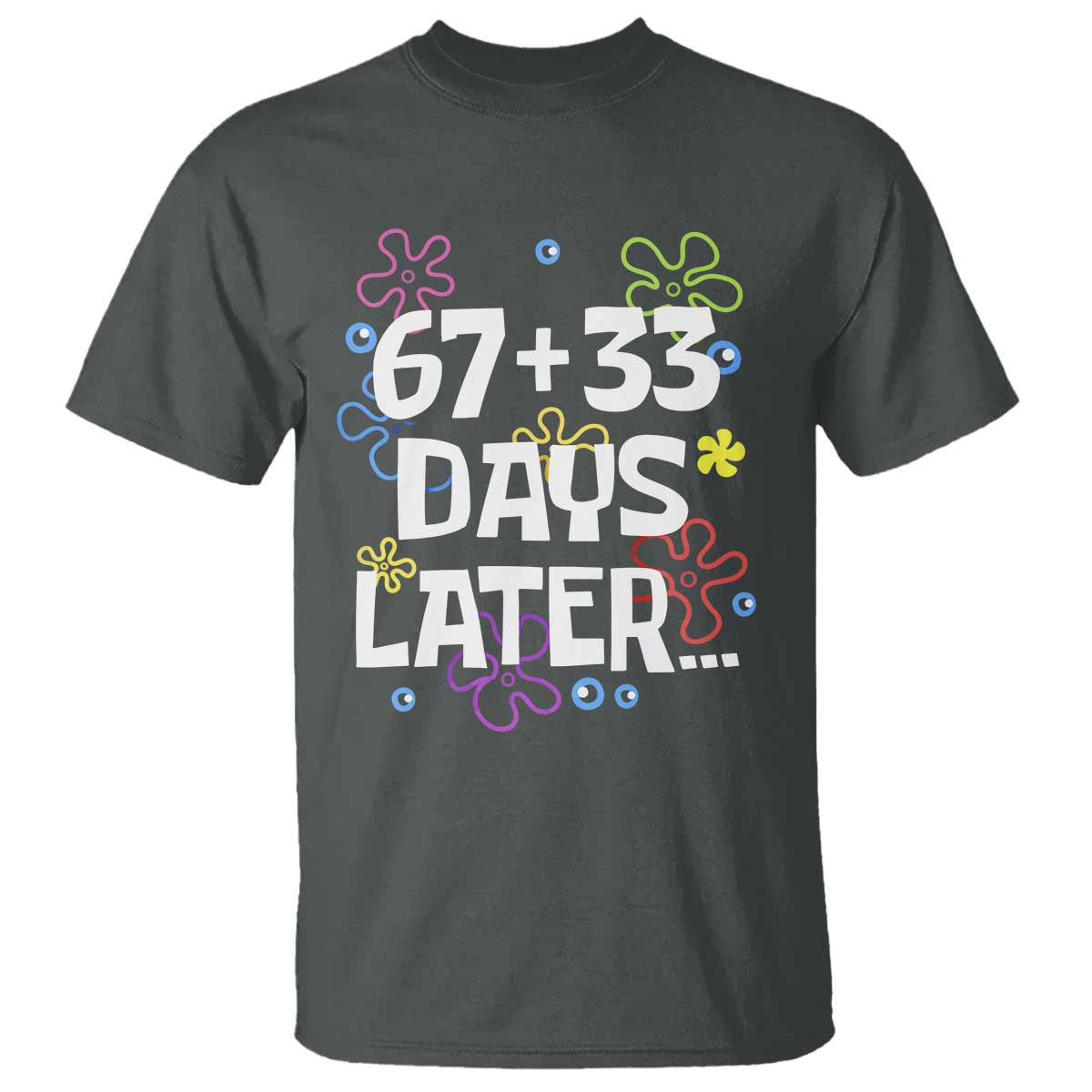 67 33 One Hundred Days Later T Shirt Funny 100th Day of School Flowers