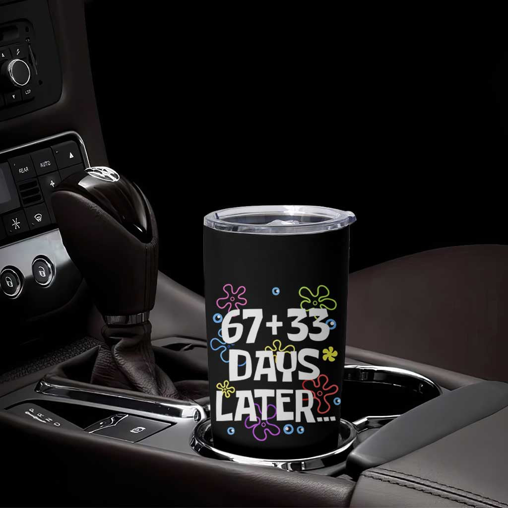 67 33 One Hundred Days Later Tumbler Cup Funny 100th Day of School Flowers