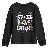 67 33 One Hundred Days Later Youth Sweatshirt Funny 100th Day of School Flowers