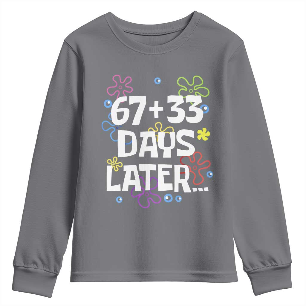 67 33 One Hundred Days Later Youth Sweatshirt Funny 100th Day of School Flowers