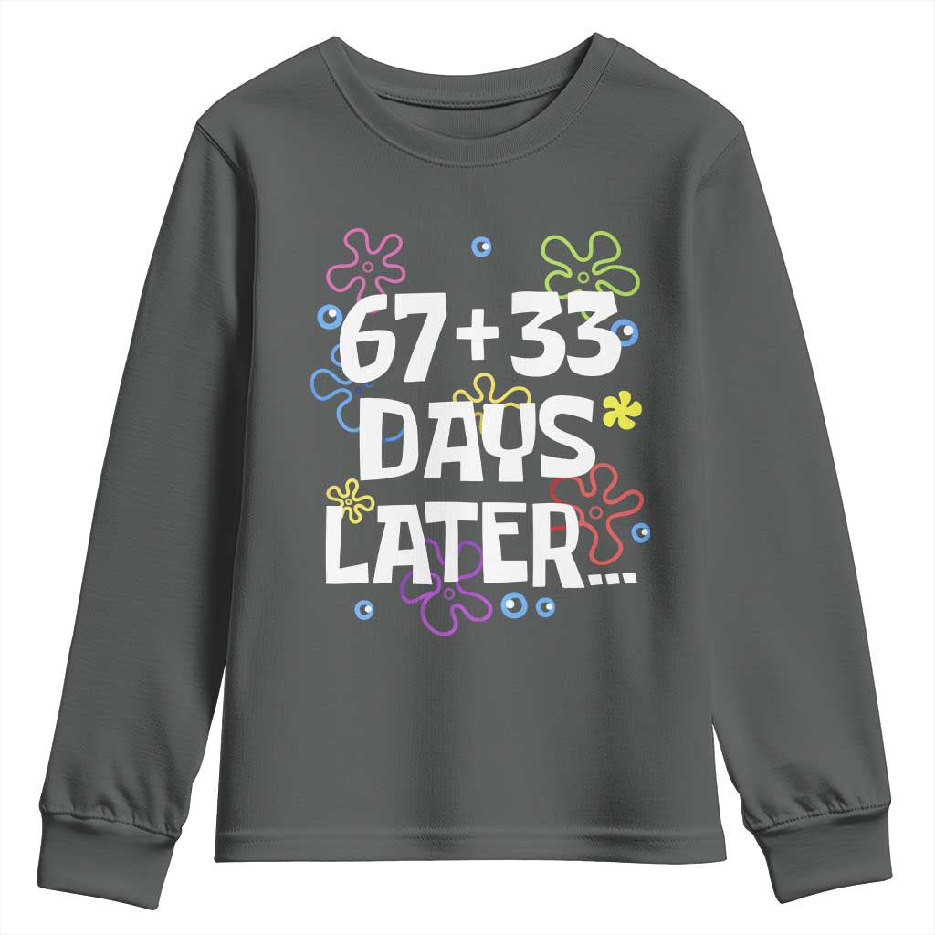 67 33 One Hundred Days Later Youth Sweatshirt Funny 100th Day of School Flowers