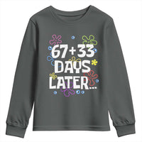 67 33 One Hundred Days Later Youth Sweatshirt Funny 100th Day of School Flowers
