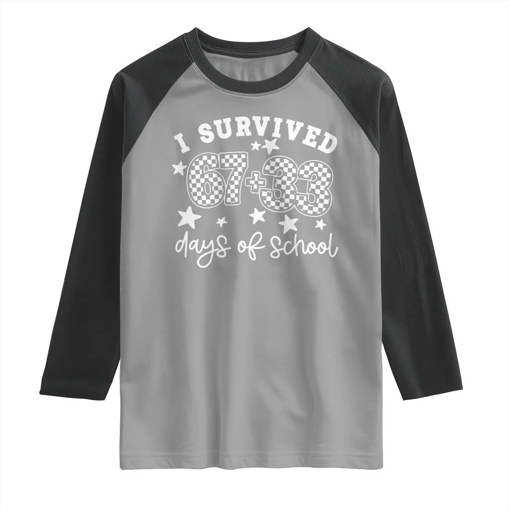 I Survived 67 33 100 Days of School Raglan Shirt Funny 100th Day of School One Hundred Days