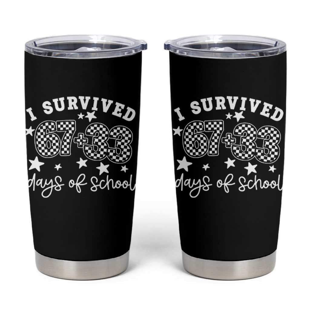 I Survived 67 33 100 Days of School Tumbler Cup Funny 100th Day of School One Hundred Days