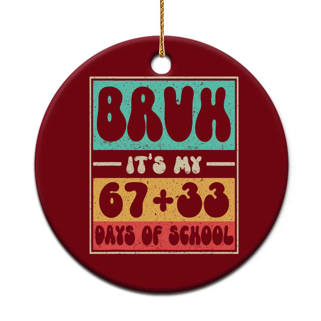 Bruh I Survived 67 33 Days of School Ceramic Ornament Retro 100th Day of School Boys Teachers Pupils