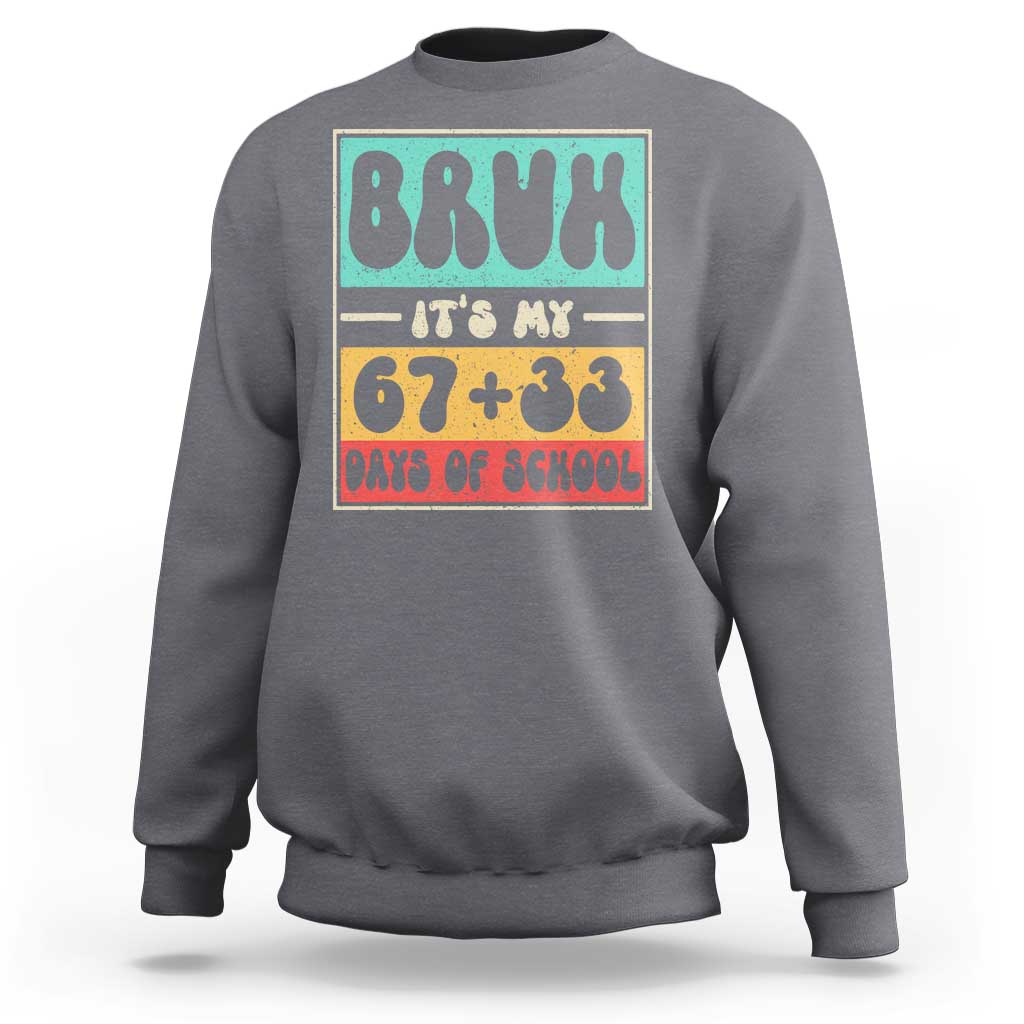 Bruh I Survived 67 33 Days of School Sweatshirt Retro 100th Day of School Boys Teachers Pupils