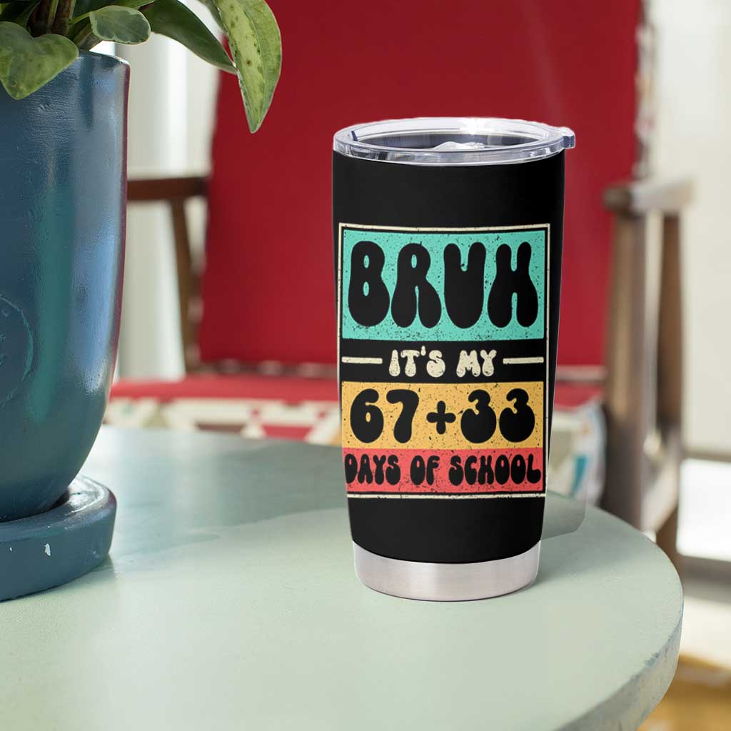 Bruh I Survived 67 33 Days of School Tumbler Cup Retro 100th Day of School Boys Teachers Pupils