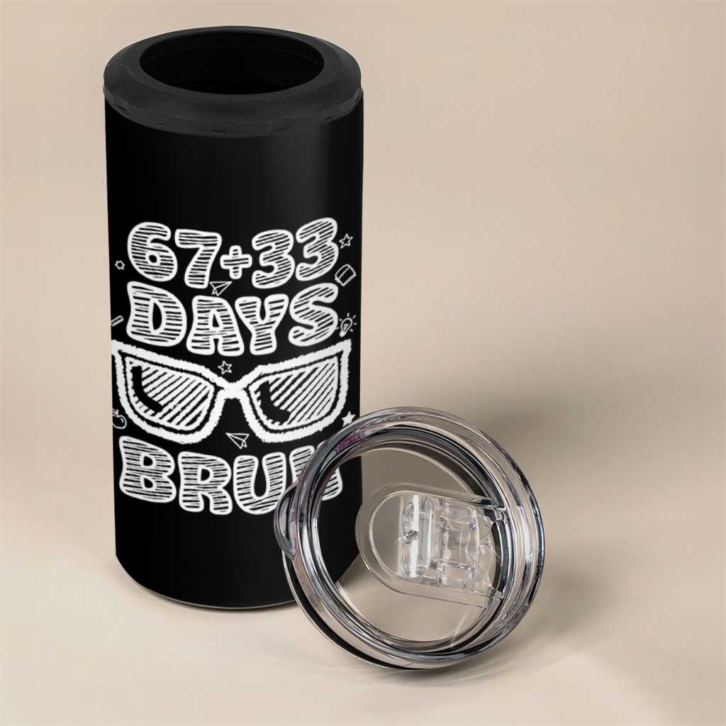 Bruh 100 Days Of School 67 4 in 1 Can Cooler Tumbler Funny Six Seven Meme Sunglasses
