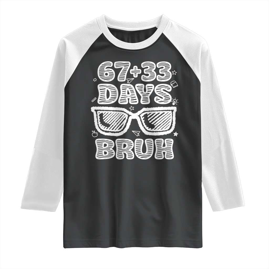 Bruh 100 Days Of School 67 Raglan Shirt Funny Six Seven Meme Sunglasses