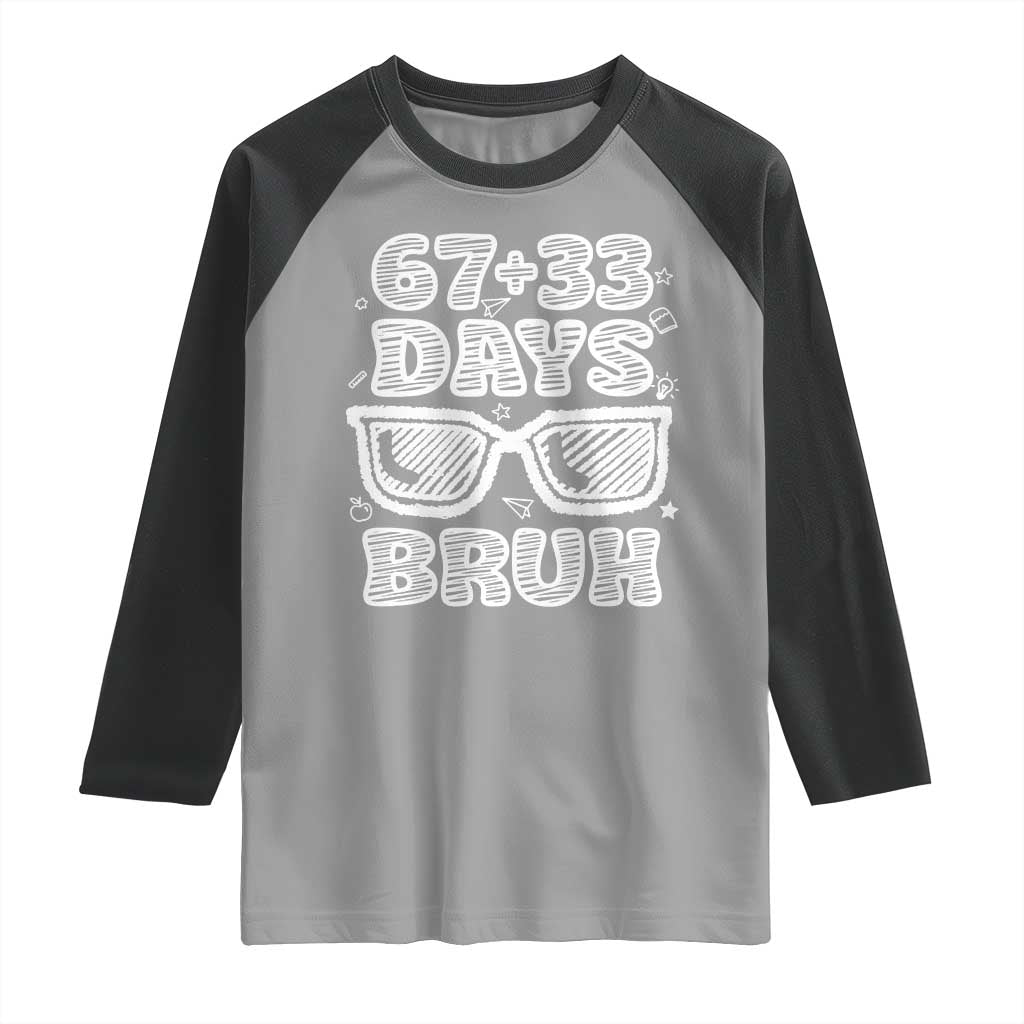 Bruh 100 Days Of School 67 Raglan Shirt Funny Six Seven Meme Sunglasses