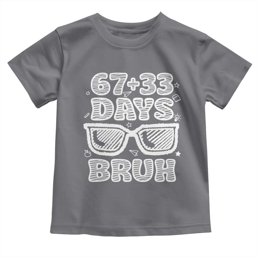 Bruh 100 Days Of School 67 Toddler T Shirt Funny Six Seven Meme Sunglasses