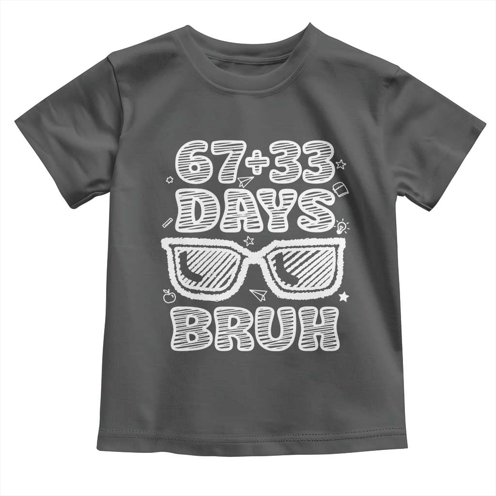Bruh 100 Days Of School 67 Toddler T Shirt Funny Six Seven Meme Sunglasses