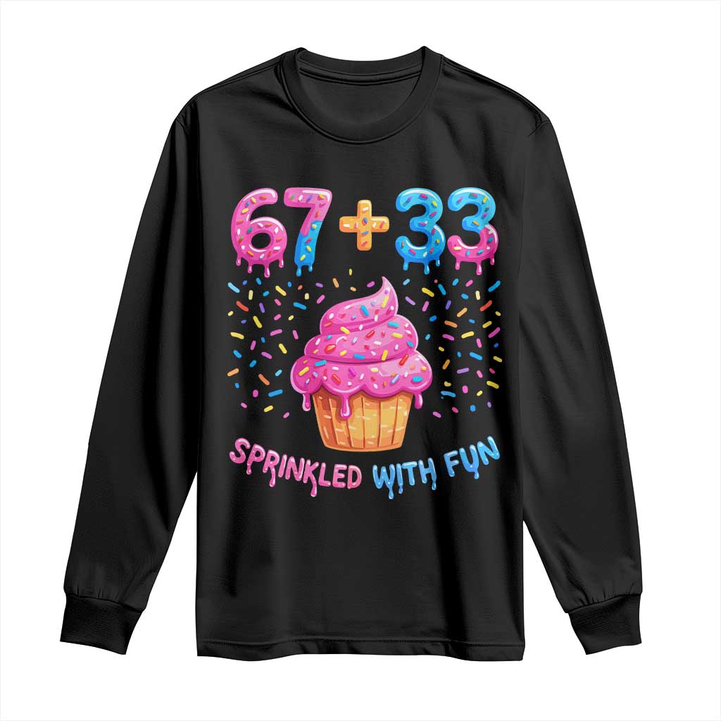 100th Day of School Girl Long Sleeve Shirt 67 33 100 Days Sprinkled With Fun Cupcake Six Seven Meme