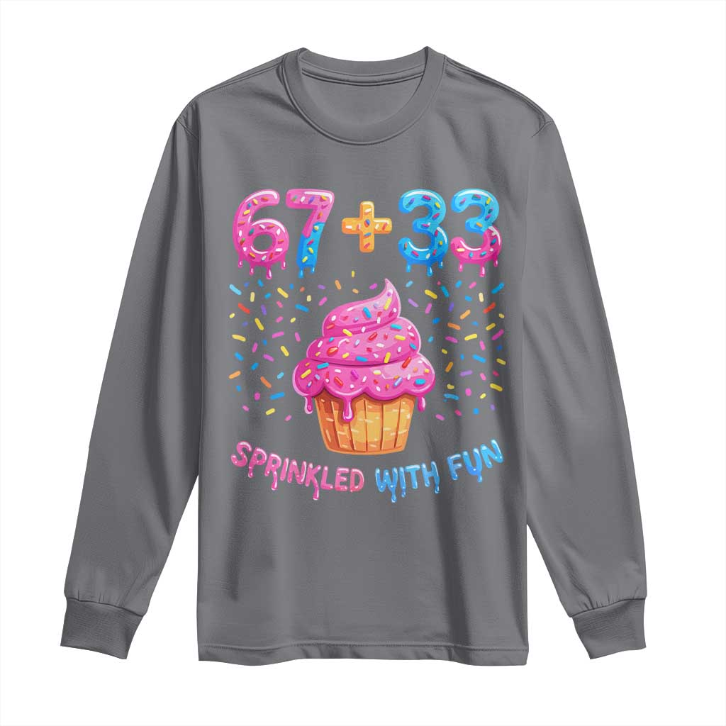 100th Day of School Girl Long Sleeve Shirt 67 33 100 Days Sprinkled With Fun Cupcake Six Seven Meme