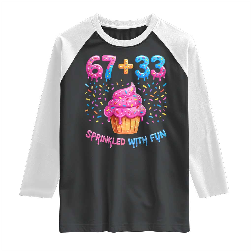 100th Day of School Girl Raglan Shirt 67 33 100 Days Sprinkled With Fun Cupcake Six Seven Meme