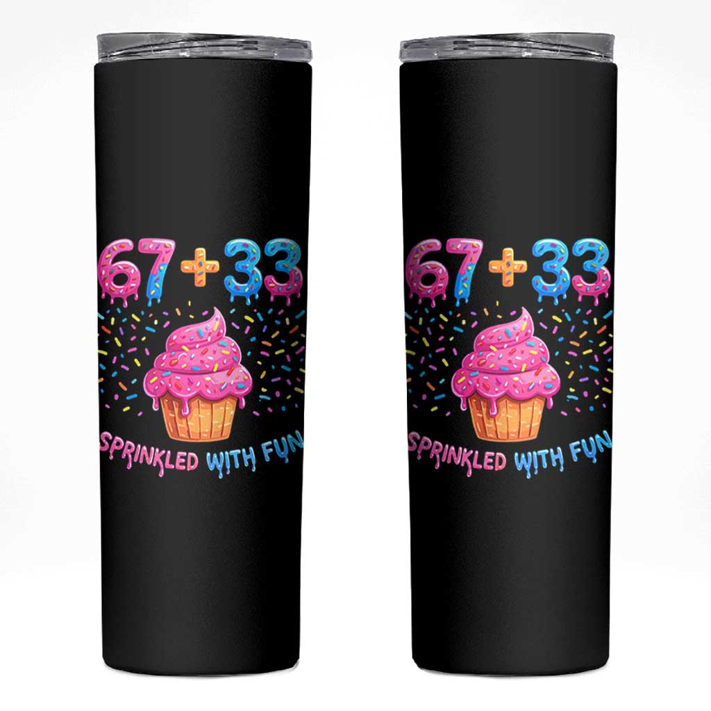 100th Day of School Girl Skinny Tumbler 67 33 100 Days Sprinkled With Fun Cupcake Six Seven Meme