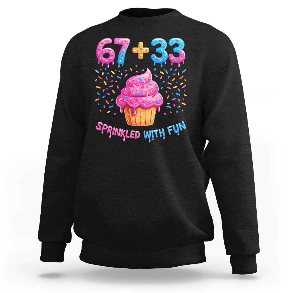 100th Day of School Girl Sweatshirt 67 33 100 Days Sprinkled With Fun Cupcake Six Seven Meme