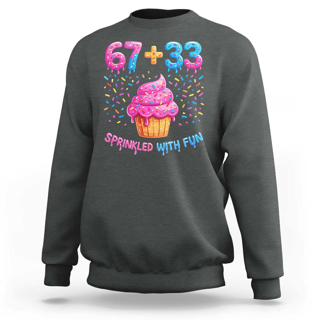 100th Day of School Girl Sweatshirt 67 33 100 Days Sprinkled With Fun Cupcake Six Seven Meme