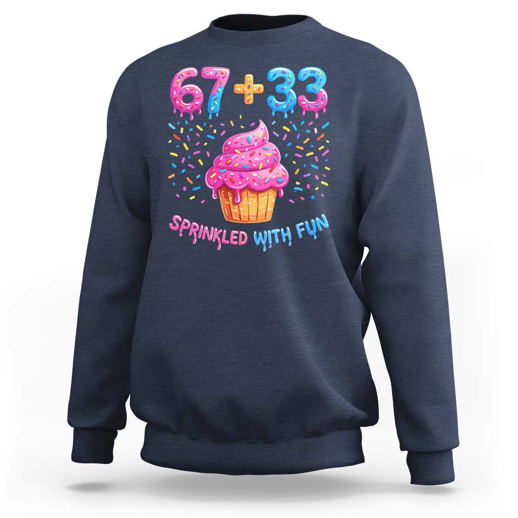 100th Day of School Girl Sweatshirt 67 33 100 Days Sprinkled With Fun Cupcake Six Seven Meme