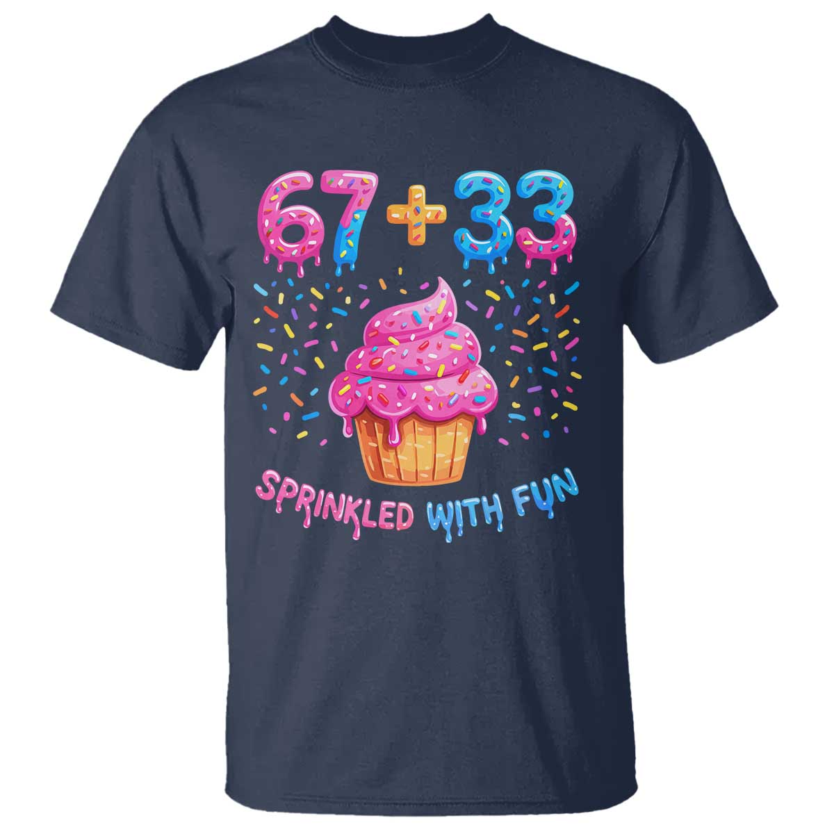 100th Day of School Girl T Shirt 67 33 100 Days Sprinkled With Fun Cupcake Six Seven Meme