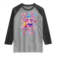 Axolotl 100 Days Of School Raglan Shirt 100 Days Is Alotl School