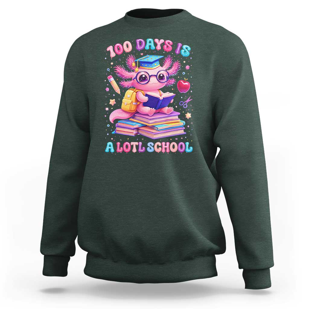 Axolotl 100 Days Of School Sweatshirt 100 Days Is Alotl School