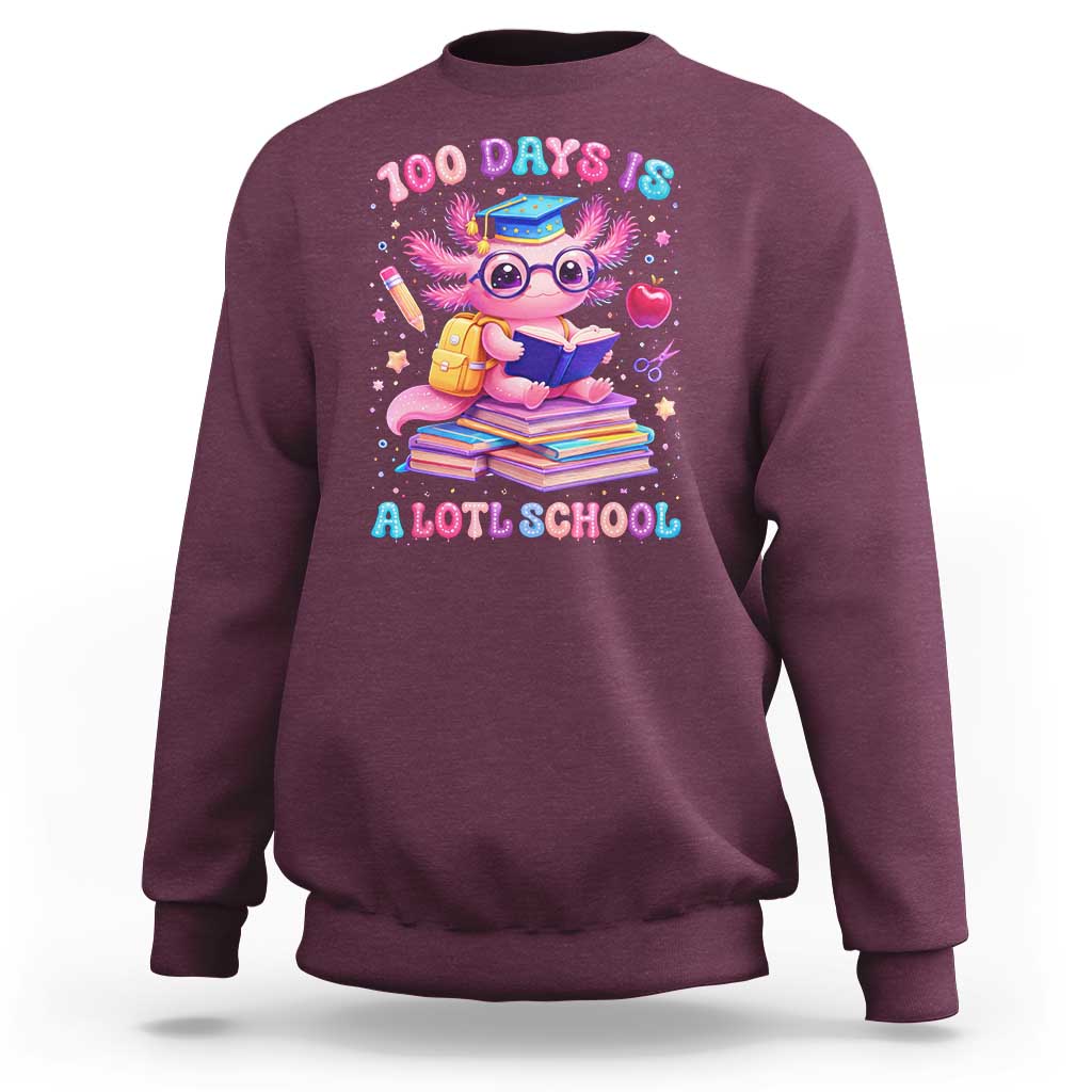 Axolotl 100 Days Of School Sweatshirt 100 Days Is Alotl School