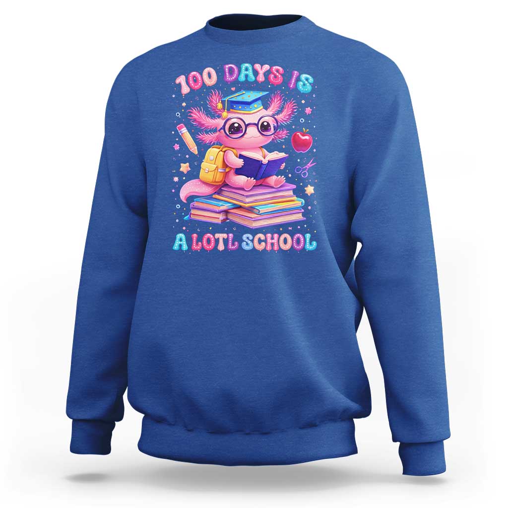 Axolotl 100 Days Of School Sweatshirt 100 Days Is Alotl School