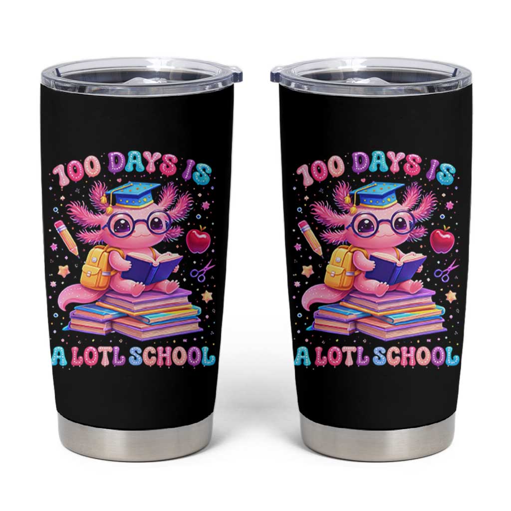 Axolotl 100 Days Of School Tumbler Cup 100 Days Is Alotl School