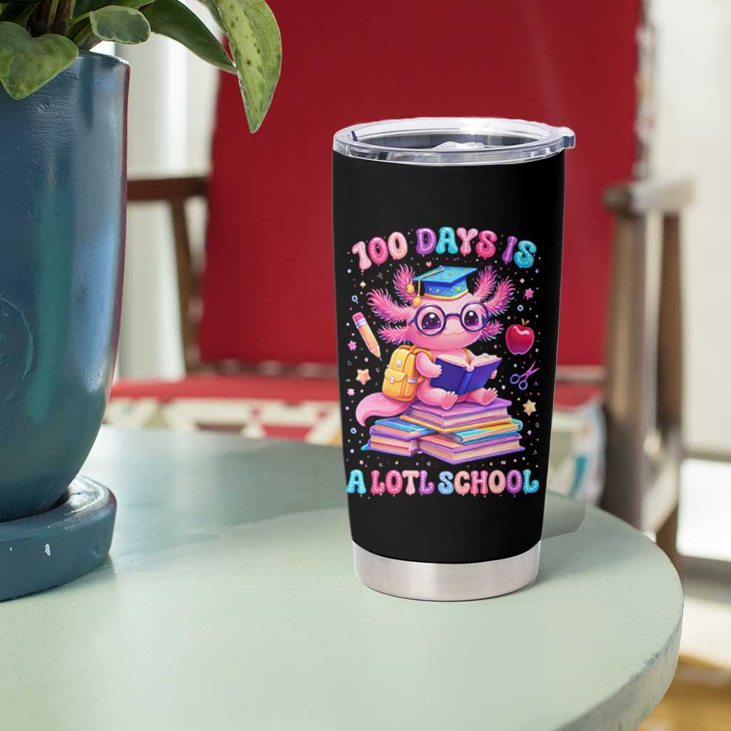 Axolotl 100 Days Of School Tumbler Cup 100 Days Is Alotl School