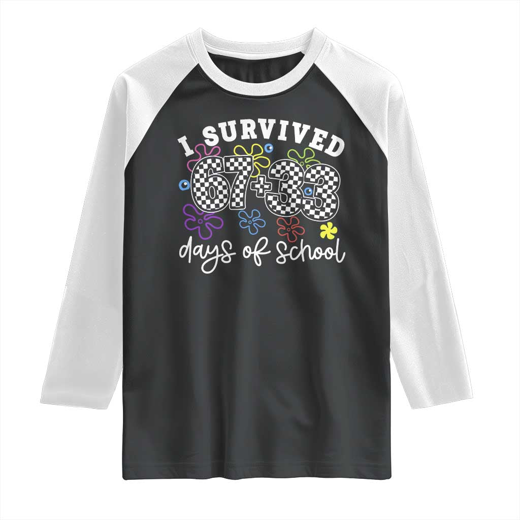 I Survived 67 33 100 Days of School Raglan Shirt Funny 100th Day of School Flowers