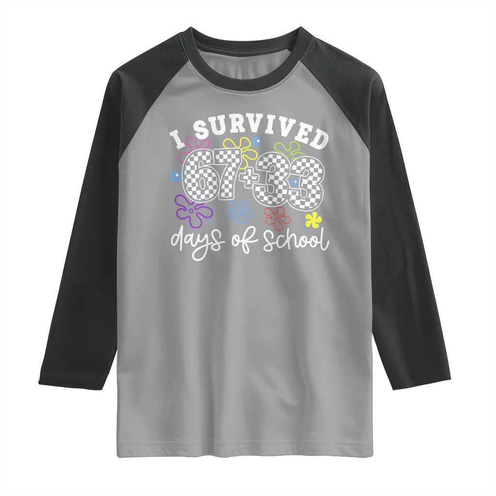 I Survived 67 33 100 Days of School Raglan Shirt Funny 100th Day of School Flowers