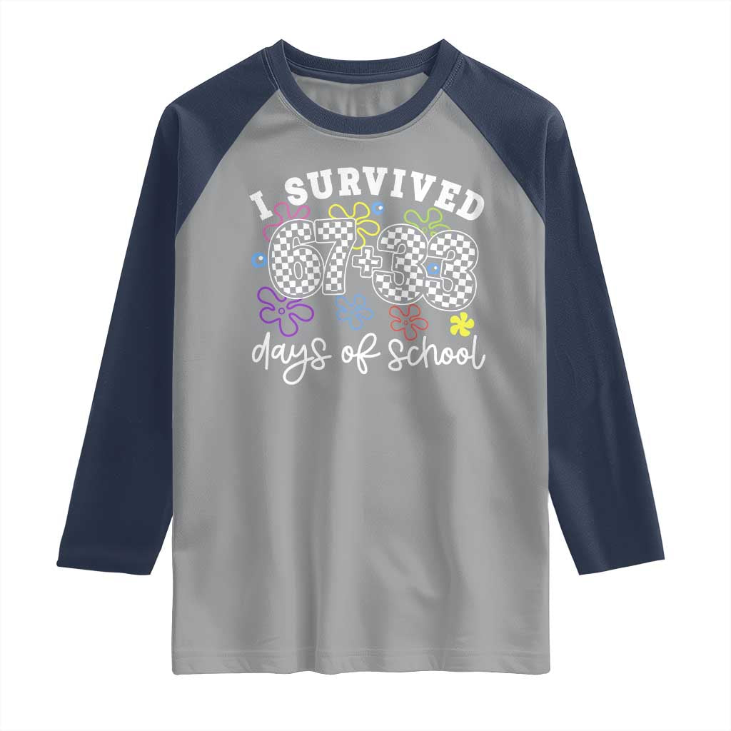 I Survived 67 33 100 Days of School Raglan Shirt Funny 100th Day of School Flowers