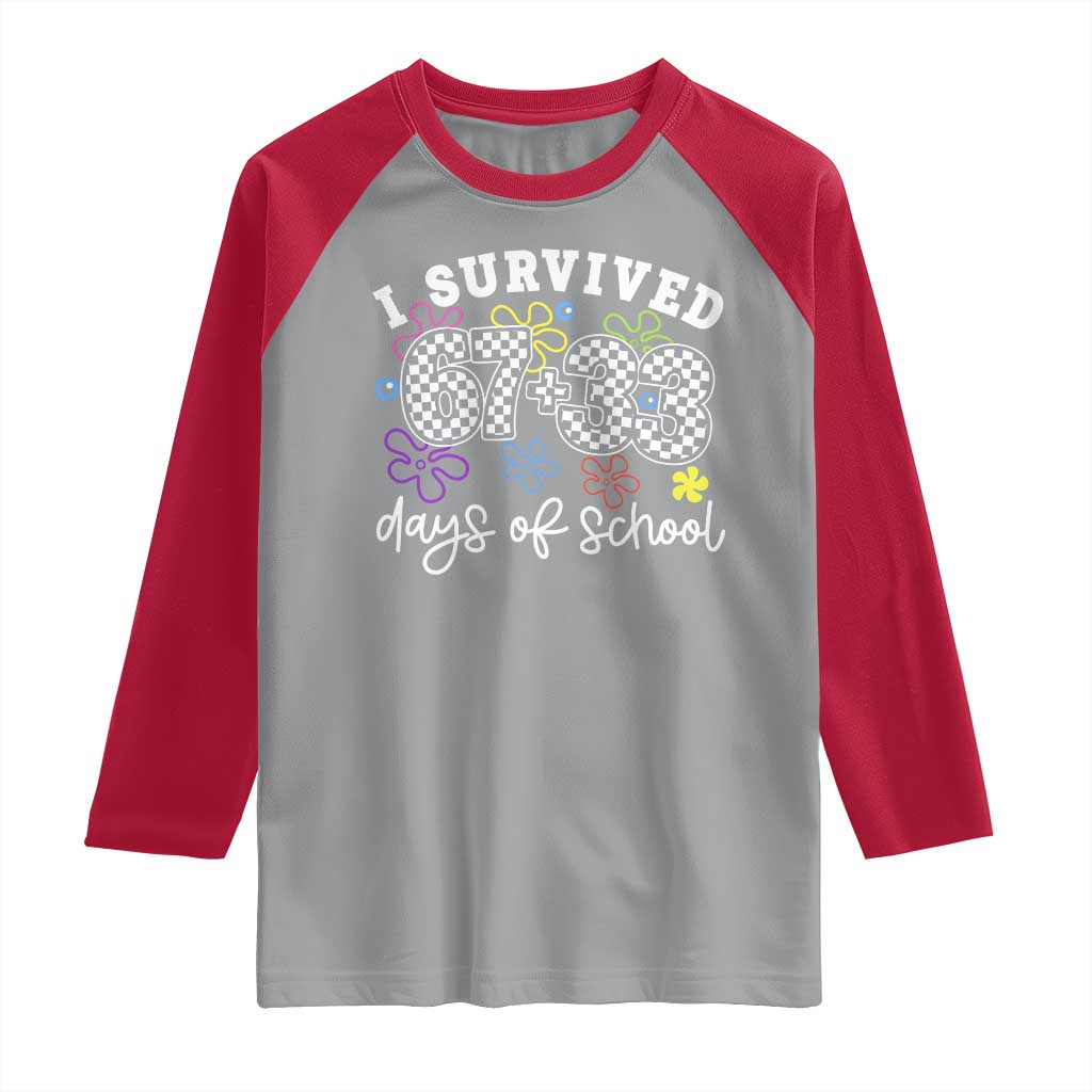 I Survived 67 33 100 Days of School Raglan Shirt Funny 100th Day of School Flowers